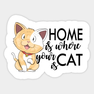 Home is where your cat is. Cat mom and dad design Sticker